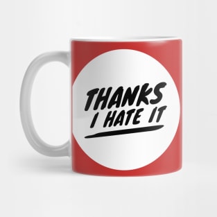 Thanks I hate it (black text) Mug